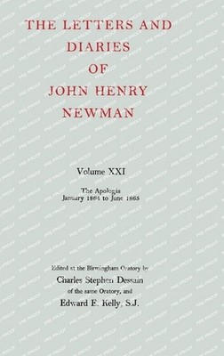 The Letters and Diaries of John Henry Newman: Volume XXI: The Apologia: January 