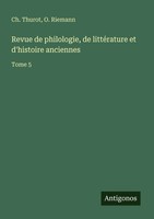 Revue De Philologie, De LittéRature Et D'histoire Anciennes Tome 5 Taschenbuch