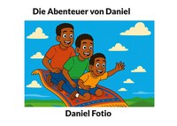 Die Abenteuer Von Daniel | Daniel Fotio | Taschenbuch | 116 S. | Deutsch | 2025