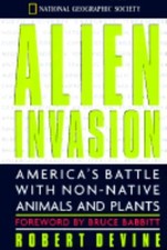 Alien Invasion : America's Battle with Non-Native Animals and Pla