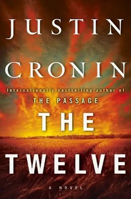 The Twelve (Book Two of The Passage Trilogy): A Novel - Cronin, Justin