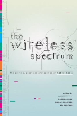 The Wireless Spectrum: The Politics, Practices, and Poe - HardBack NEW Crow, Bar