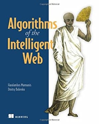 Algorithms of the Intelligent Web Dmitry, Marmanis, Haralambos Ba