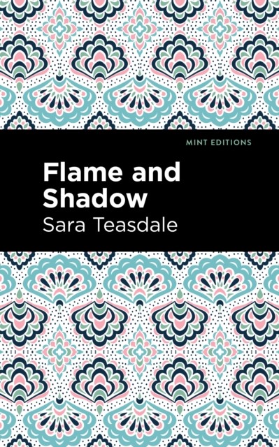 Flame and Shadow by Sara Teasdale PAPERBACK 9781513298641