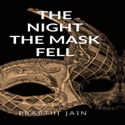 THE NIGHT THE MASKS FELL BREATH BEHIND THE MASKS PRAPTHI JAIN Har