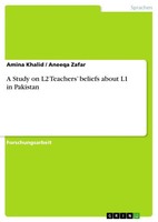 Amina Khalid (U. A.) | A Study On L2 Teachers' Beliefs About L1 In Pakistan