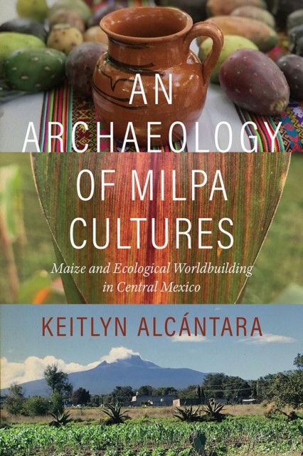Archaeology Of Milpa Cultures