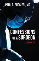 Confessions Of A Surgeon A Deeper Cut Paul A. Ruggieri MD Taschenbuch Englisch