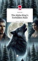 Aura Lux | The Alpha King's Forbidden Mate. Life Is A Story - Story.One | Buch