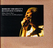 Robert Bradley's Blackwater Surprise What About That: New Year's Eve in Blooming