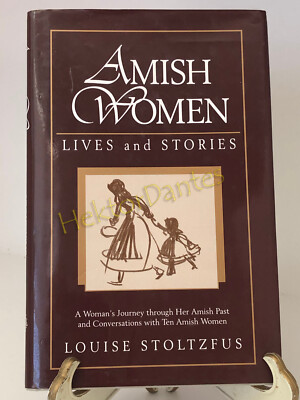 Amish Women: Lives and Stories by Louise Stoltzfus (1994, HC)