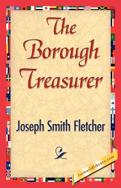 Smith Fletcher Joseph Smith Fletcher (U. A.) | The Borough Treasurer | Buch-image
