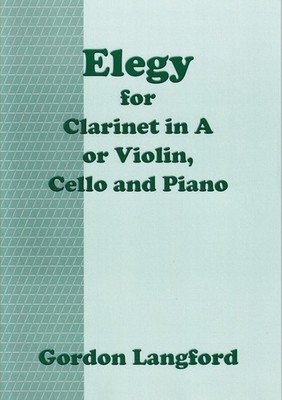 ELEGY for Clarinet in A or Violin, Cello & Piano   Gordon Langford