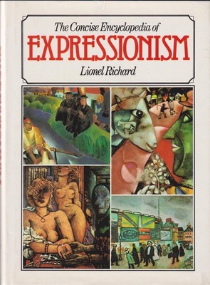 Buch: The Concise Encyclopedia of Expressionism, Richard, Lionel, 1987, Chartwel