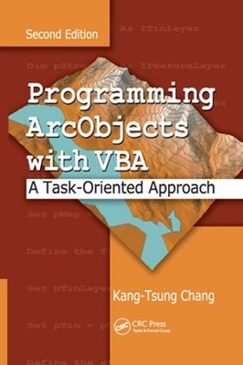 Programming ArcObjects with VBA: A Task-Oriented Approach, Second Edition: New