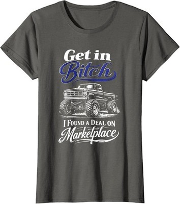 Get in Bitch I Found A Deal On Marketplace Design Ladies' Crewneck T-Shirt
