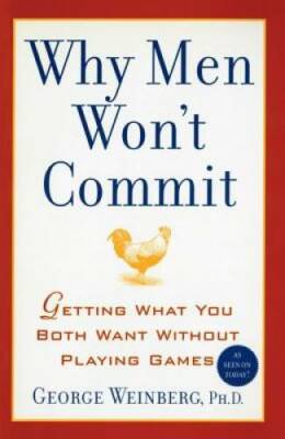 Why Men Won't Commit: Getting What You Both Want Without Playing Games - GOOD