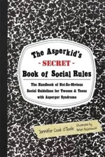 The Asperkid's (Secret) Book of Social Rules: The Handbook of Not-So-Obvi - GOOD