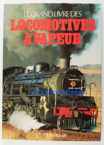 Le grand livre des locomotives à vapeur P. B. Whitehouse 1978 - Photo 1/5