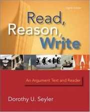 Read, Reason, Write: An Argument Text and Reader by Seyler, Dorothy