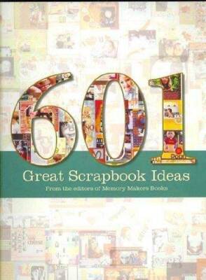 601 Great Scrapbook Ideas - Hardcover By Memory Makers - GOOD
