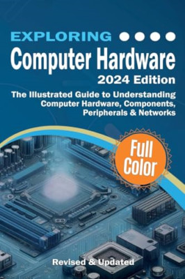 Exploring Computer Hardware: The Illustrated Guide to U - Paperback NEW Wilson,