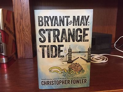 Bryant & May: Strange Tide.  Christopher Fowler  1st HC  Bantam 2016 Fine Unread