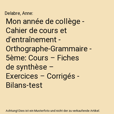 Mon année de collège - Cahier de cours et d'entraînement - Orthographe-Gramma