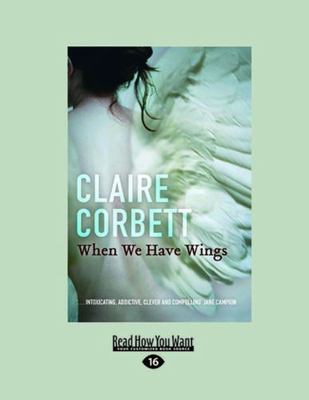 When We Have Wings by Claire Corbett