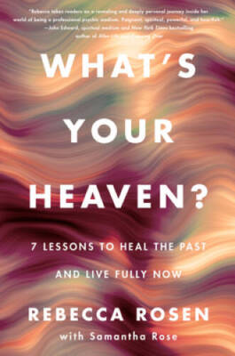 Whats Your Heaven: 7 Lessons to Heal the Past and Live Fully Now - GOOD