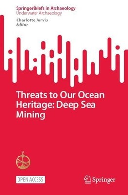 Threats to Our Ocean Heritage: Deep Sea Mining by Charlotte Jarvis Paperback Boo