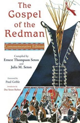 Ernest Thompson Seton Julia M. Seton The Gospel of the Redman (Paperback)