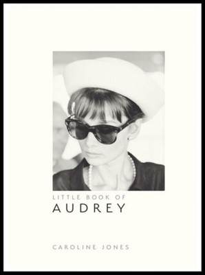 The Little Book of Audrey Hepburn Caroline Jones