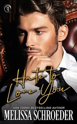 Hate to Love You: An Enemies to Lovers Romantic Comedy by Melissa Schroeder (Eng