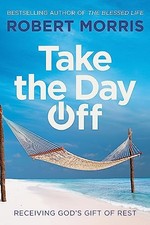 Take the Day Off: Receiving Gods Gift of Rest...