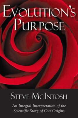 Evolution's Purpose: An Integral Interpretation of the Scientific Story of Our
