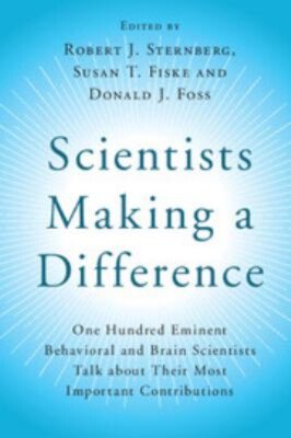Scientists Making a Difference : One Hundred Eminent Behavioral a