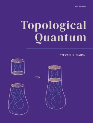 Topological Quantum by Steven H.  Simon HARDBACK 9780198886723