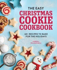 The Easy Christmas Cookie Cookbook: 60+ Recipes to Bake for the Holidays, Pelleg