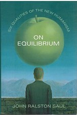 On Equilibrium: Six Qualities of th..., Saul, John Rals