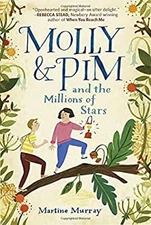 Molly and Pim and the Millions of Stars Hardcover Martine Murray