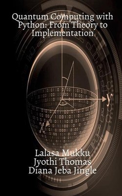 Quantum Computing with Python by Lalasa Mukku Paperback Book