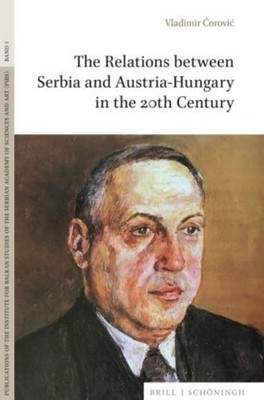 The Relations between Serbia and Austria-Hungary in the 20th Century Vladim