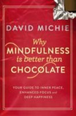 Why Mindfulness is Better Than Chocolate | David Michie | Englisch | Taschenbuch