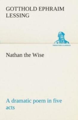 Nathan The Wise A Dramatic Poem In Five Acts