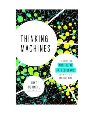 Thinking Machines: The Quest for Artificial Intelligence--And Where It's Taking 
