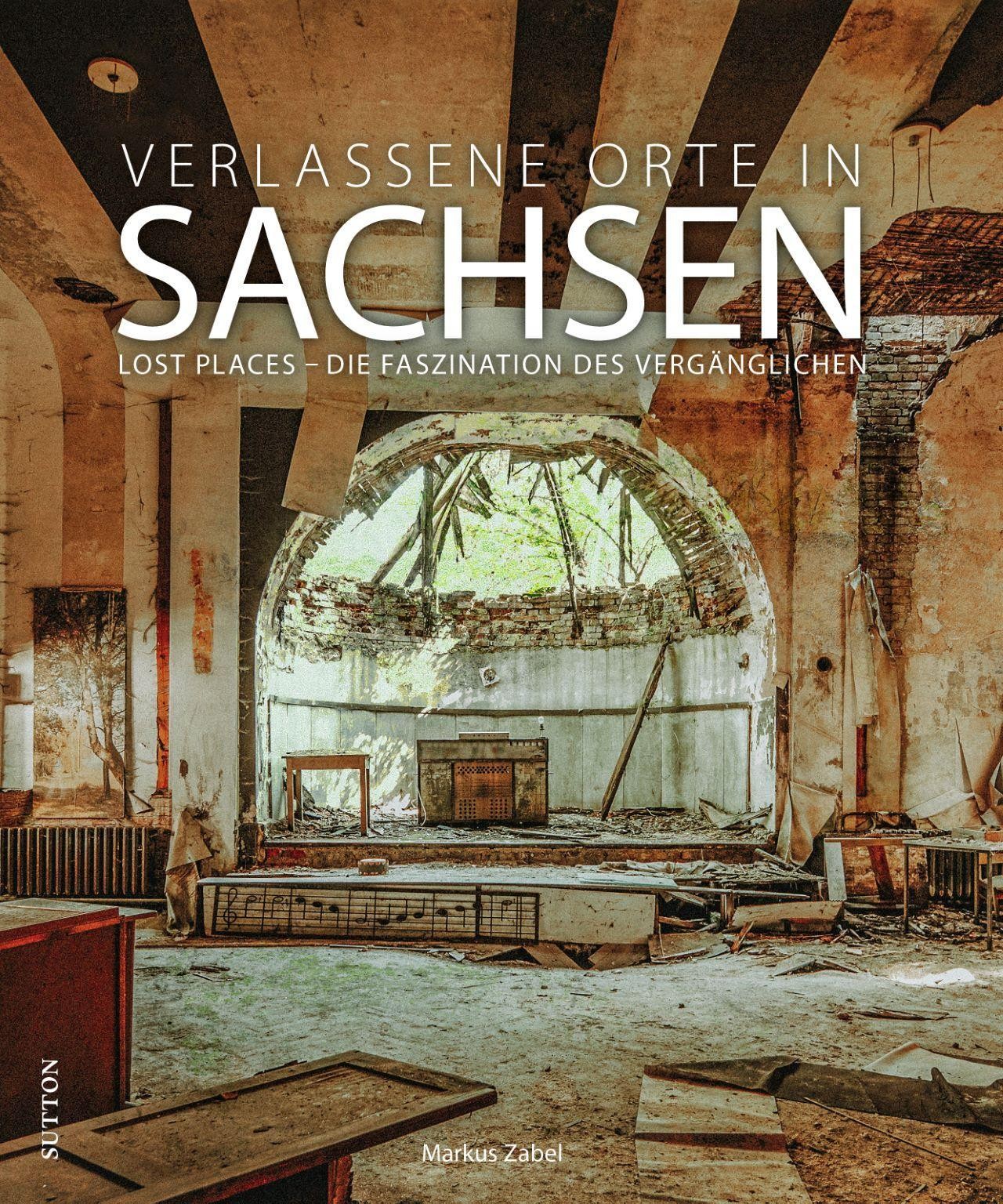 Verlassene Orte in Sachsen. Lost Places - Die Faszination des Vergänglichen. Fot - Bild 3