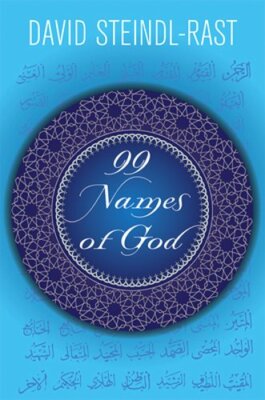 99 Names of God by David Steindl-Rast: New