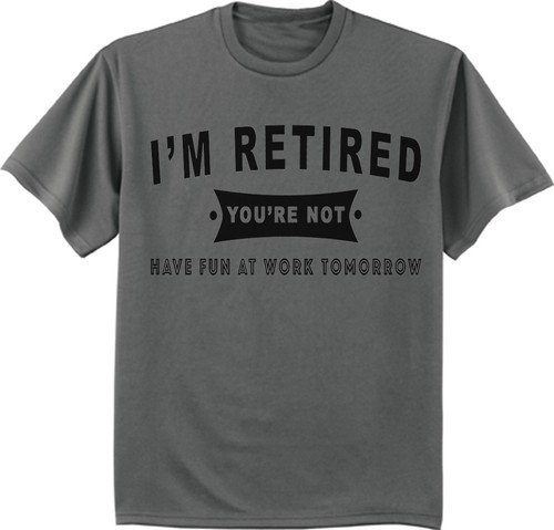 T-shirt - Funny Retirement Gift Tee 