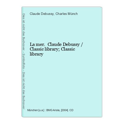 La mer. Claude Debussy / Classic library; Classic library Debussy, Claude (Kompo
